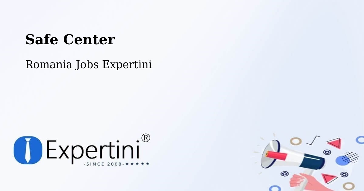 Safety Center – Comuna Ciocani - Romania Jobs Expertini